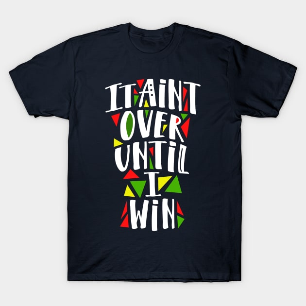 It's Never Over T-Shirt by keshanDSTR